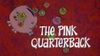 The Pink Quarterback