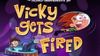 Vicky Gets Fired