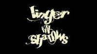 Linger in Shadows