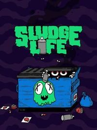 SLUDGE LIFE