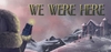 We Were Here