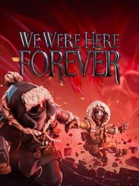 We Were Here Forever