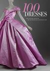 100 Dresses: The Costume Institute / The Metropolitan Museum of Art