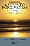 6 Steps To Forgiveness: A Live Forgiveness Session With A Step-By-Step Process