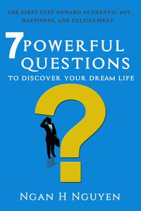 7 Powerful Questions to Discover Your Dream Life
