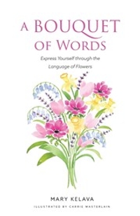 A Bouquet of Words: Express Yourself Through the Language of Flowers