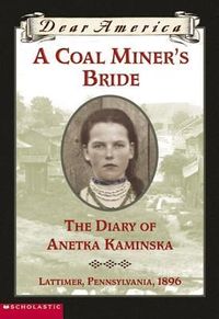 A Coal Miner's Bride: The Diary of Anetka Kaminska, Lattimer, Pennsylvania, 1896