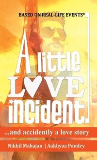 A Little Love Incident: ...And Accidently A Love Story