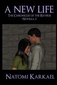 A New Life: The Chronicles of the Reverie, Novella 1