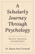 A Scholarly Journey Through Psychology