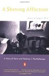 A Shining Affliction: A Story of Harm and Healing in Psychotherapy