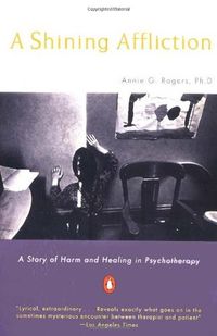 A Shining Affliction: A Story of Harm and Healing in Psychotherapy