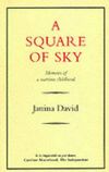 A Square of Sky: Memoirs of a Wartime Childhood