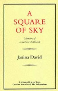 A Square of Sky: Memoirs of a Wartime Childhood