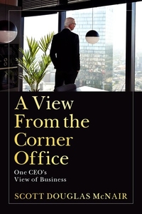 A View From The Corner Office: One CEO’s View of Business