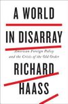 A World in Disarray: American Foreign Policy and the Crisis of the Old Order
