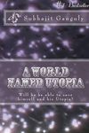 A World Named Utopia: Will He Be Able to Save Himself and His Utopia?