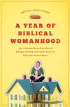 A Year of Biblical Womanhood: How a Liberated Woman Found Herself Sitting on Her Roof, Covering Her Head, and Calling Her Husband 'master'