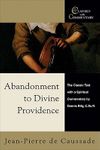 Abandonment to Divine Providence: The Classic Text with a Spiritual Commentary