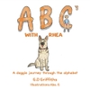 ABC's with Rhea: A Doggie Journey Through the Alphabet By G.D Griffiths