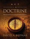 Act in Doctrine: Spiritual Patterns for Turning From Self to the Savior
