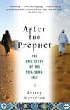 After the Prophet: The Epic Story of the Shia-Sunni Split