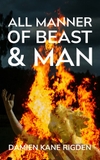 All Manner of Beast & Man