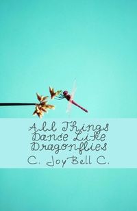 All Things Dance Like Dragonflies