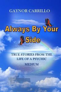 Always by Your Side: True stories from the life of a psychic medium