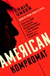 American Kompromat: How the KGB Cultivated Donald Trump, and Related Tales of Sex, Greed, Power, and Treachery