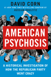 American Psychosis: A Historical Investigation of How the Republican Party Went Crazy