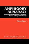 Amphigory Almanac: Hebetudinous Humour, Pedantic Prose, & Linguistic Levity: Meet Mr. J