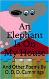 An Elephant Is On My House: And Other Poems