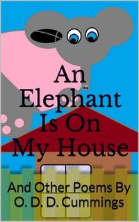 An Elephant Is On My House: And Other Poems