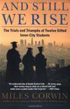 And Still We Rise:: The Trials and Triumphs of Twelve Gifted Inner-City Students