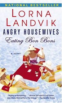 Angry Housewives Eating Bon Bons