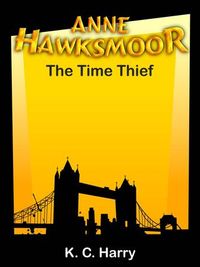 Anne Hawksmoor: The Time Thief (Book 3)