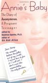 Annie's Baby: The Diary of Anonymous, A Pregnant Teenager