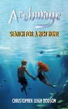 Archmage Search For A New Home: Archmage, Book Two