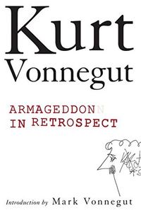 Armageddon in Retrospect: And Other New and Unpublished Writings on War and Peace