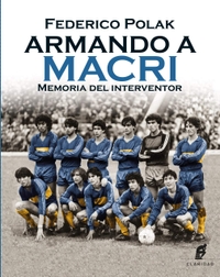 Armando a Macri: Memorias Del Interventor