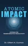 Atomic Impact: Systems for Transformative Productivity