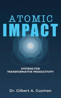 Atomic Impact: Systems for Transformative Productivity