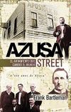 Azusa Street: El avivamiento que cambió al mundo