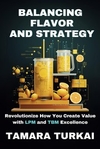 Balancing Flavor and Strategy: Revolutionize How You Create Value with LPM and TBM Excellence