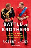 Battle of Brothers: William and Harry–The Inside Story of a Family in Tumult