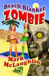 Beach Blanket Zombie: Weird Tales of the Undead and Other Humanoid Horrors