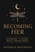 Becoming Her: Unshakeable — A Journey Back to Your Self-Worth