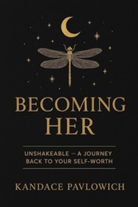 Becoming Her: Unshakeable — A Journey Back to Your Self-Worth