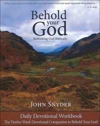 Behold Your God: Rethinking God Biblically, Daily Devotional Workbook